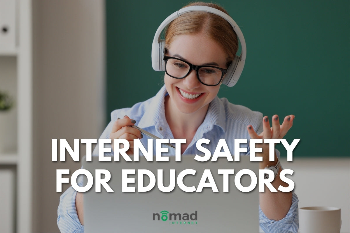 Internet Safety for Educators | Nomad Internet