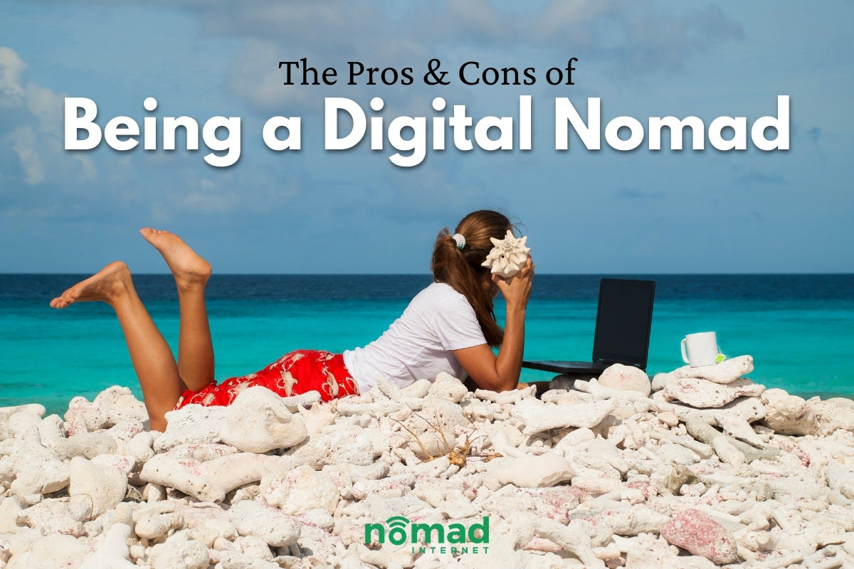 The Pros And Cons Of Being A Digital Nomad | Nomad Internet